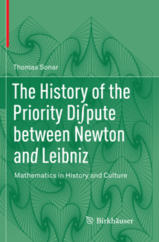 Paperback The History of the Priority Di&#8747;pute Between Newton and Leibniz: Mathematics in History and Culture Book