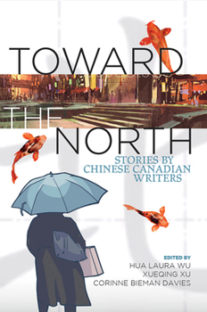 Paperback Toward the North: Stories by Chinese Canadian Writers Book