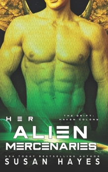 Her Alien Mercenaries (The Drift: Haven Colony) - Book #8 of the Drift: Haven Colony