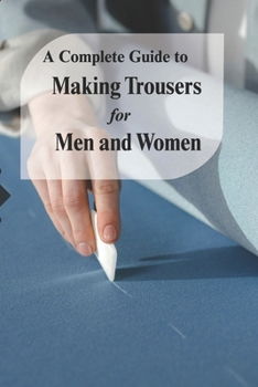 Paperback A Complete Guide to Making Trousers for Men and Women Book