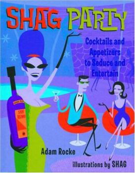 Hardcover Shag Party: Cocktails and Appetizers to Seduce and Entertain Book