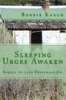 Paperback Sleeping Urges Awaken: sequel to 2500 Fruitdale Dr. Book