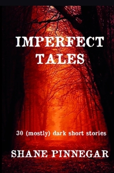 Paperback Imperfect Tales: 30 (mostly) Dark Short Stories Book