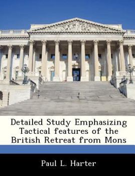 Paperback Detailed Study Emphasizing Tactical Features of the British Retreat from Mons Book