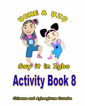 Paperback Uche and Uzo Say It in Igbo Activity Book 8 [Igbo] Book