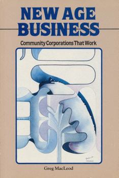Paperback New Age Business: Community Corporations That Work Book