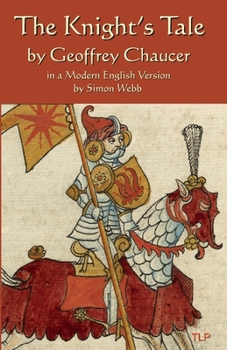 Paperback The Knight's Tale: In a Modern English Version by Simon Webb Book
