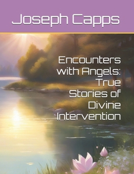 Encounters with Angels: True Stories of Divine Intervention