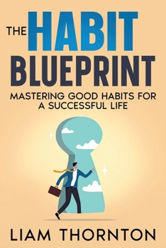 Paperback The Habit Blueprint: Mastering Good Habits for a Successful Life Book