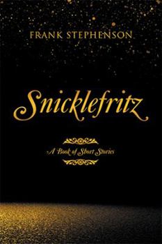 Paperback Snicklefritz: A Book of Short Stories Book