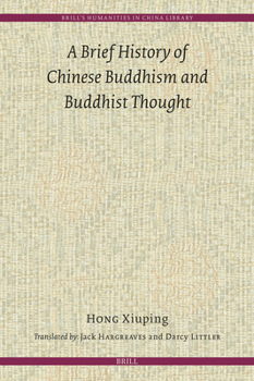 A Brief History of Chinese Buddhism and Buddhist Thought (Brill's Humanities in China Library)