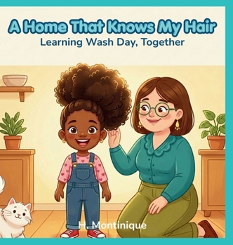 Hardcover A Home That Knows My Hair: Learning Wash Day, Together Book
