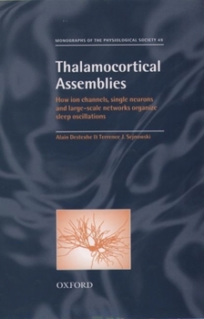 Hardcover Thalamocortical Assemblies: How Ion Channels, Single Neurons and Large-Scale Networks Organize Sleep Oscillations Book