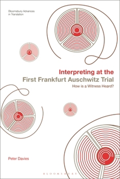 Hardcover Interpreting at the First Frankfurt Auschwitz Trial: How Is a Witness Heard? Book