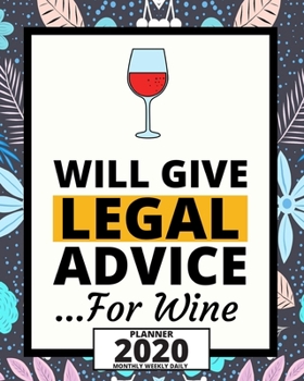 Paperback Will Give Legal Advice For Wine: 2020 Planner For Lawyer, 1-Year Daily, Weekly And Monthly Organizer With Calendar, Lawyers Appreciation Gift (8" x 10 Book