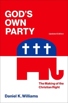 God`s Own Party: The Making of the Christian Right, Updated Edition