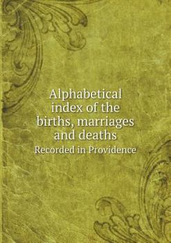 Paperback Alphabetical index of the births, marriages and deaths Recorded in Providence Book