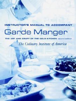 Paperback Garde Manger , the Art and Craft of the Cold Kitch En, Second Edition, Instructor's Manual Book
