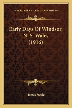 Paperback Early Days Of Windsor, N. S. Wales (1916) Book