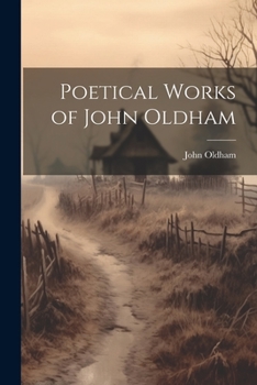 Paperback Poetical Works of John Oldham Book