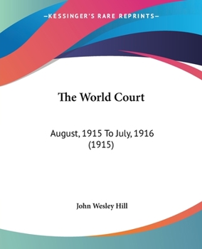 Paperback The World Court: August, 1915 To July, 1916 (1915) Book