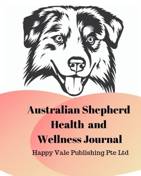 Australian Shepherd Health and Wellness Journal