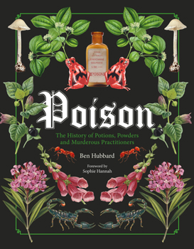Hardcover Poison: The History of Potions, Powders and Murderous Practitioners Book