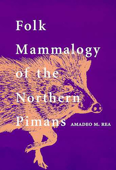 Hardcover Folk Mammalogy of the Northern Pimans Book