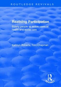 Realising Participation: Elderly People As Active Users of Health and Social Care