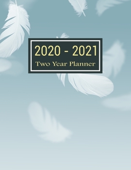 Paperback 2020-2021 Two Year Planner: Feather & Blue Sky Two Year Planner, Two Year Calendar 2020-2021, Daily Monthly Planner 2020 Size 8.5 x 11 Inch, 24 Mo Book