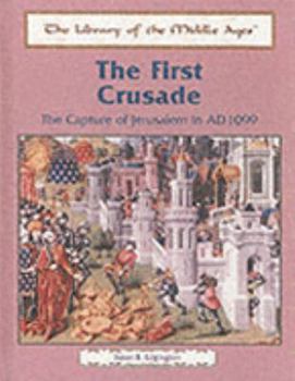 Library Binding The First Crusade: The Capture of Jerusalem in Ad 1099 Book