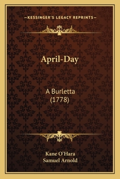 Paperback April-Day: A Burletta (1778) Book
