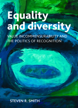 Hardcover Equality and Diversity: Value Incommensurability and the Politics of Recognition Book
