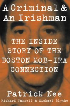 Hardcover A Criminal and an Irishman: The Inside Story of the Boston Mob-IRA Connection Book