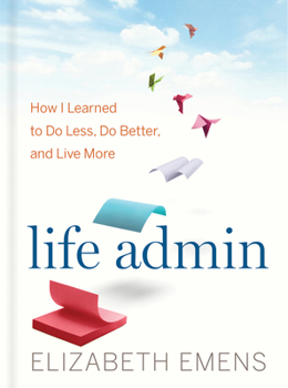 Hardcover Life Admin: How I Learned to Do Less, Do Better, and Live More Book