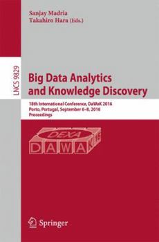 Paperback Big Data Analytics and Knowledge Discovery: 18th International Conference, Dawak 2016, Porto, Portugal, September 6-8, 2016, Proceedings Book