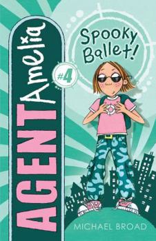Spooky Ballet! - Book #4 of the Agent Amelia
