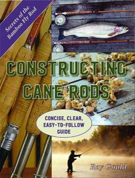 Paperback Constructing Cane Rods: Secrets of the Bamboo Fly Rod Book