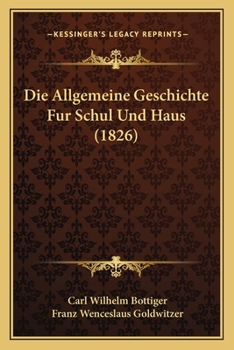 Paperback Die Allgemeine Geschichte Fur Schul Und Haus (1826) [German] Book