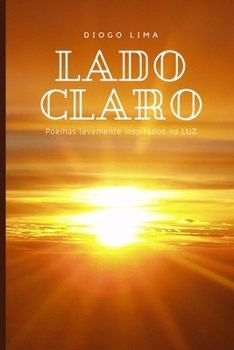 Paperback Lado Claro: Poemas levemente inspirados na Luz [Portuguese] Book