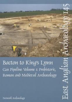 Paperback Bacton to King's Lynn Gas Pipeline: Volume 1 - Prehistoric, Roman and Medieval Archaeology Book