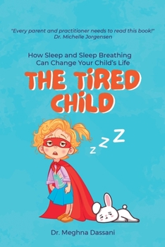 Paperback The Tired Child: How Sleep and Sleep Breathing Can Change Your Child's Life Book