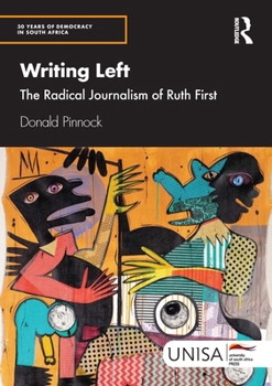 Hardcover Writing Left: The Radical Journalism of Ruth First Book