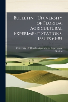 Paperback Bulletin - University of Florida, Agricultural Experiment Stations, Issues 61-85 Book
