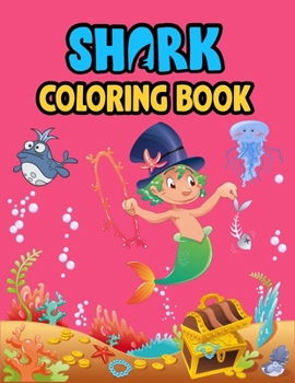 Shark Coloring Book: Cute Shark Coloring Books for Girls Boys Kids and Anyone Who Loves Baby Shark