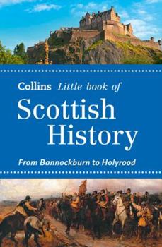 Paperback Collins Little Book of Scottish History: From Bannockburn to Holyrood Book