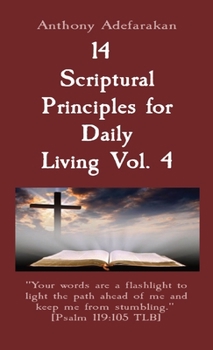 Paperback 14 Scriptural Principles for Daily Living Vol. 4: "Your words are a flashlight to light the path ahead of me and keep me from stumbling." [Psalm 119:1 Book