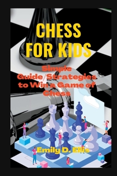 Paperback Chess for Kids: Simple Guide/Strategies to Win a Game of Chess Book