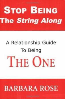 Paperback Stop Being the String Along: A Relationship Guide to Being THE ONE Book