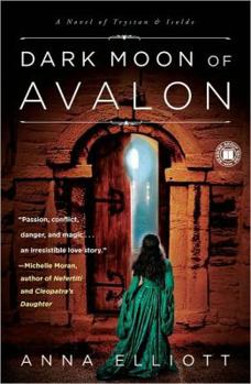 Dark Moon of Avalon: A Novel of Trystan & Isolde - Book #2 of the Twilight of Avalon